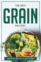 The Best Grain Recipes 1804770310 Book Cover