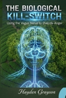 The Biological Kill-Switch: Using the Vagus Nerve to Override Anger B0GQGN6PKF Book Cover