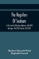 The Registers of Seaham, in the County of Durham. Baptisms, 1646-1812. Marriages, 1652-1812. Burials, 1653-1812 - Primary Source Edition 935441804X Book Cover