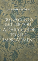 30 Days to a Better You: A Daily Guide to Self-Improvement 3734709679 Book Cover