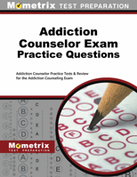 Addiction Counselor Exam Practice Questions: Addiction Counselor Practice Tests & Review for the Addiction Counseling Exam 1630942197 Book Cover