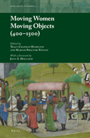 Moving Women Moving Objects 400?1500 (Maps, Spaces, Cultures) 9004363440 Book Cover