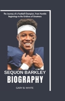SEQUON BARKLEY BIOGRAPHY: The Journey of a Football Champion, From Humble Beginnings to the Gridiron of Greatness B0DXFRN2NC Book Cover