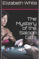 The Mystery of the Saloon Girls 1730727379 Book Cover