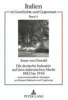 Die Deutsche Industrie Auf Dem Italienischen Markt 1882 Bis 1945: Außenwirtschaftliche Strategien Am Beispiel Mailands Und Umgebung 3631483732 Book Cover