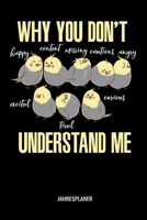 Why You Don't Understand Me Jahresplaner: Why You Don't Understand Me Kalender 6x9 A5: Studienplaner | Terminkalender | Wöchentliche To-Do-Liste & Ziele | Für Schüler Und Studenten (German Edition) 1688831924 Book Cover