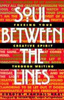 Soul Between the Lines: Freeing Your Creative Spirit Through Writing 0380791420 Book Cover