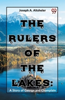 The Rulers Of The Lakes: A Story Of George And Champlain 9358596996 Book Cover