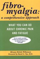 Fibromyalgia: A Comprehensive Approach What You Can Do About Chronic Pain and Fatigue 0802774849 Book Cover