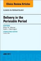 Delivery in the Periviable Period, an Issue of Clinics in Perinatology 0323530257 Book Cover