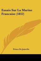 Essais Sur La Marine Française: L'escadre De La Méditerranée. Note Sur L'état Des Forces Navales De France 1148107495 Book Cover