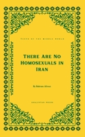 There Are No Homosexuals in Iran (Texts of the Middle World) 1970281154 Book Cover