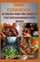 GERD COOKBOOK: An Effective Guide With Recipes to Treat Gastroesophageal Reflux Disease B08HTBWS9W Book Cover