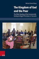 The Kingdom of God and the Poor: The Bible Reading of the Economically Underprivileged Christians in Tanzania 3525503652 Book Cover