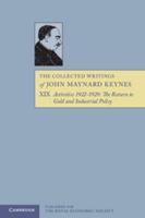 The Collected Writings of John Maynard Keynes Volume XIX: Activities 1922-1929 - The Return to Gold and Industrial Policy 1107618010 Book Cover