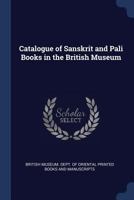 Catalogue of Sanskrit and Pali Books in the British Museum 1017993769 Book Cover