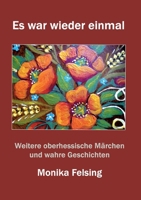 Es war wieder einmal: Weitere moderne oberhessische Märchen und wahre Geschichten (German Edition) 3696375624 Book Cover