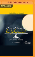 El Equilibrio de la Felicidad: Un Camino Posible B0BQ758RGV Book Cover