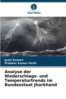 Analyse der Niederschlags- und Temperaturtrends im Bundesstaat Jharkhand 6200031282 Book Cover