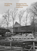 Imagining Empire: Designing the Commonwealth Institute 1848224109 Book Cover