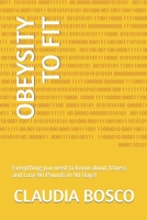 OBEYSITY TO FIT: Everything you need to know about fitness and Lose 90 Pounds in 90 Days! B0CKLW5CVG Book Cover