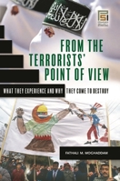 From the Terrorists' Point of View: What They Experience and Why They Come to Destroy 0275988252 Book Cover