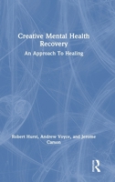 Creative Mental Health Recovery: An Approach To Healing 1032333715 Book Cover