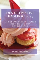 Den Ultimative Kagebog 2023: Lær At Lave De Bedste Kager Med Trin-For-Trin Instruktioner 1783810521 Book Cover