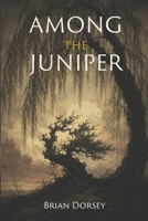 Among the Juniper B0H6GZY3DJ Book Cover
