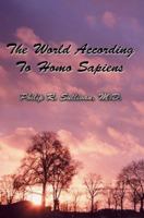The World According To Homo Sapiens: 0595346022 Book Cover