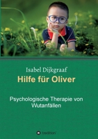 Hilfe für Oliver: Psychologische Therapie von Wutanfällen 3347367006 Book Cover