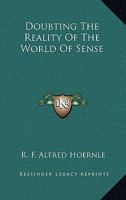 Doubting The Reality Of The World Of Sense 1425475698 Book Cover