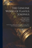 The Genuine Works of Flavius Josephus: The First Eleven Books of the Antiquities of the Jews, With a Table of the Jewish Coins, Weights and Measures 1346141940 Book Cover