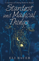 Stardust and Magical Things: A Journey of Coming Home to Myself 1982263318 Book Cover