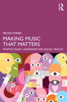 Making Music That Matters: Positive Music Leadership For Social Health 1032724153 Book Cover