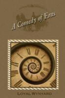A Comedy of Eras 1480065676 Book Cover