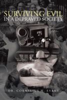 Surviving Evil in a Depraved Society 1475998848 Book Cover