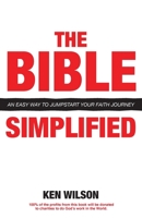 The Bible... Simplified: An Easy Way to Jumpstart Your Faith Journey 1637696485 Book Cover