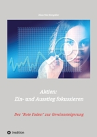 Aktien: Ein- und Ausstieg fokussieren: Der "Rote Faden" zur Gewinnsteigerung (German Edition) 3347469127 Book Cover