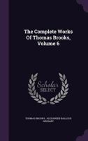 The complete works of Thomas Brooks Volume 6 1176266608 Book Cover