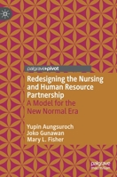 Redesigning the Nursing and Human Resource Partnership: A Model for the New Normal Era 9811659893 Book Cover