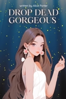 Drop Dead Gorgeous B0FLWBKRF4 Book Cover