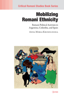 Mobilizing Romani Ethnicity: Romani Political Activism in Argentina, Colombia and Spain 9633864496 Book Cover