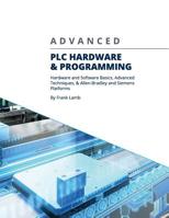 Advanced PLC Hardware & Programming: Hardware and Software Basics, Advanced Techniques & Allen-Bradley and Siemens Platforms 0578482231 Book Cover