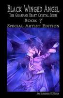 Black Winged Angel - Special Artist Edition (The Guardian Heart Crystal Series - Special Artist Edition) 1973896125 Book Cover