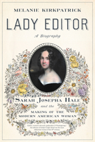 Lady Editor : Sarah Josepha Hale and the Making of the Modern American Woman 164177178X Book Cover
