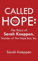 Called to Hope: The Story of Sarah Koeppen, Founder of the Hope Box, Inc. 1973695790 Book Cover