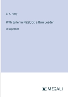With Buller in Natal; Or, a Born Leader: in large print 3368364987 Book Cover