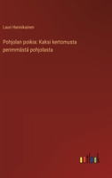 Pohjolan poikia: Kaksi kertomusta perimmästä pohjolasta (Finnish Edition) 3368908057 Book Cover