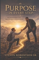 Purpose in Every Step: Discover the Father’s Love. Walk with Jesus. Live with Purpose. 1972165135 Book Cover